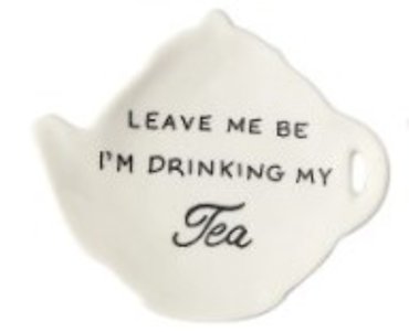 Tea Bag Holder | \"Leave Me Be...\"