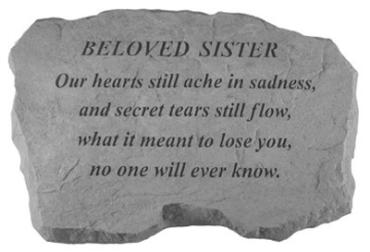 Beloved Sister, Our hearts still ache...