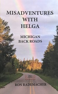 Misadventures with Helga MI Back Roads
